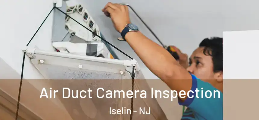 Air Duct Camera Inspection Iselin - NJ