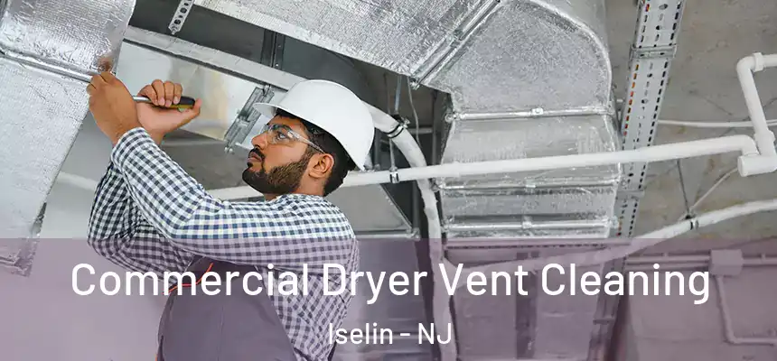 Commercial Dryer Vent Cleaning Iselin - NJ