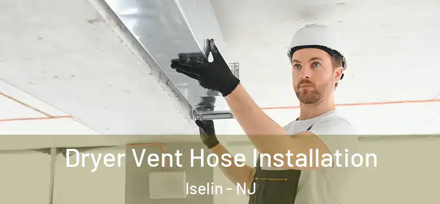  Dryer Vent Hose Installation Iselin - NJ