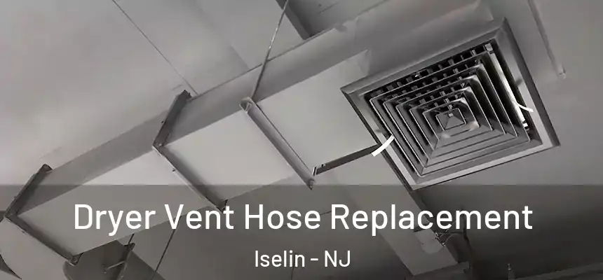  Dryer Vent Hose Replacement Iselin - NJ