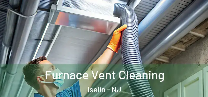  Furnace Vent Cleaning Iselin - NJ