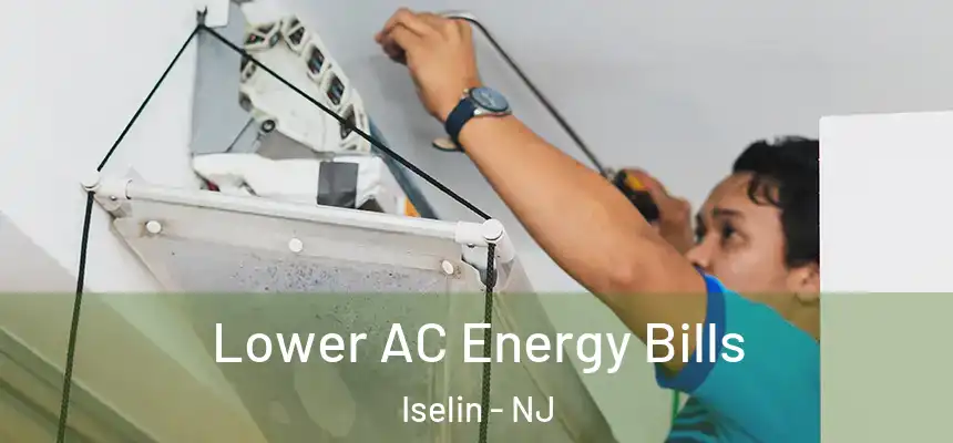  Lower AC Energy Bills Iselin - NJ